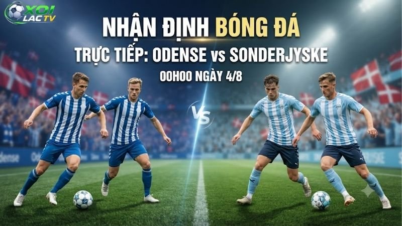 Nhận định bóng đá Odense vs Sonderjyske, 00h00 ngày 4_8
